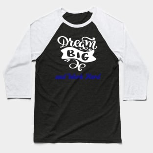 Dream big, work hard Baseball T-Shirt